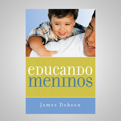 Educando meninos - James Dobson