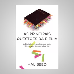 As Principais Questões da Bíblia - Hal Seed