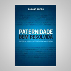 Paternidade Bem Resolvida - Fabiano Ribeiro