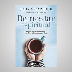 Bem Estar Espiritual - John MacArthur