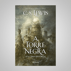 A Torre Negra - C. S. Lewis