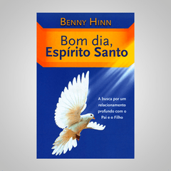 Bom Dia,Espírito Santo - Benny Hinn