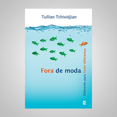 Fora de Moda - Diferente para Fazer Diferença - Tullian Tchividjian