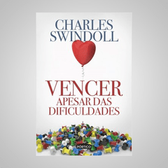 Vencer Apesar das Dificuldades - Charles Swindoll