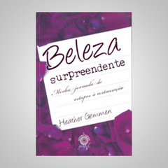 Beleza Surpreendente - Heather Gremmen