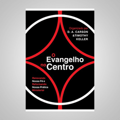 O Evangelho no Centro - D . A. Carson