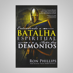 Entendendo a Batalha Espiritual e a Ação dos Demônios - Ron Phillips