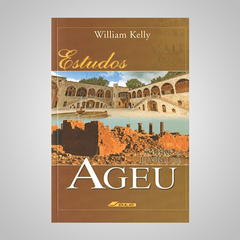 Estudos Sobre o Livro de Ageu - William Kelly