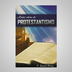 Muito além do Protestantismo - D. Eugenio Heisey