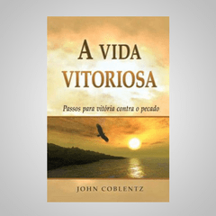 A Vida Virtoriosa - John Coblentz