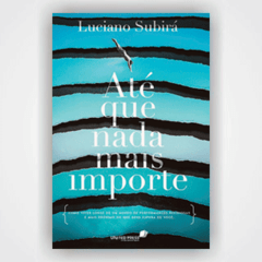 Ate que nada mais Importe - Luciano Subirá