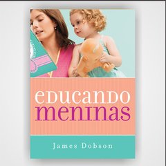 Educando meninas - James Dobson