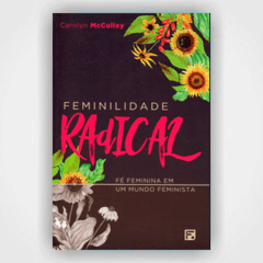 Livro Femilidade Radical - CAROLYN MCCULLEY