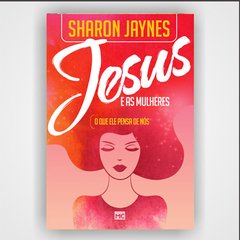 Jesus e as mulheres - Sharon Jaynes