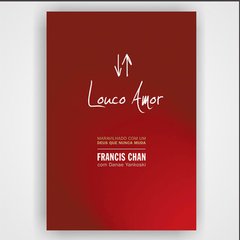 Louco amor - Francis Chan e Danae Yankoski