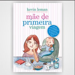 Mãe de primeira viagem - Kevin Leman