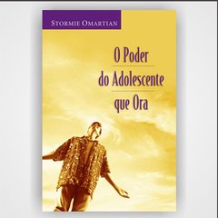 O poder do adolescente que ora - Stormie Omartian