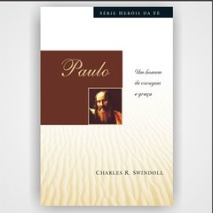 Paulo - Série Heróis da fé - Charles R. Swindoll