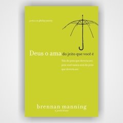 Deus o ama do jeito que você é - Brennan Manning