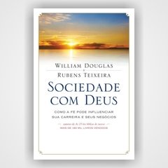 Sociedade com Deus - William Douglas e Rubens Teixeira