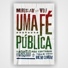 Uma fé pública - Miroslav Volf