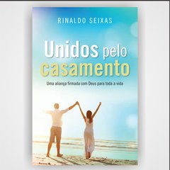 Unidos pelo casamento - Rinaldo Seixas