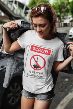 Camiseta - Scrub is Better than Boom!