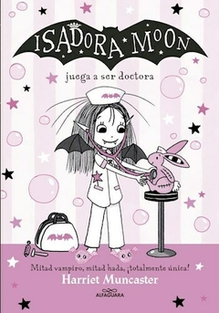 isadora moon juega a ser doctora