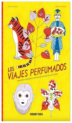 los viajes perfumados: PEQUEÑAS Y GRANDES HISTORIAS DEL MUNDO DE LAS FLORES