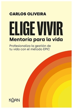 elige vivir mentoría para la vida metodo epic carlos oliveira