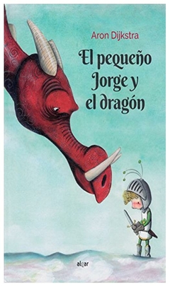 el pequeño jorge y el dragón (álbumes ilustrados) - aron dijkstra aron dijkstra