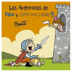 las aventuras de facu y café con leche 5 chanti