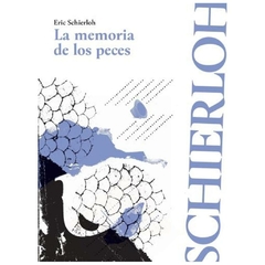 la memoria de los peces eric schierloh