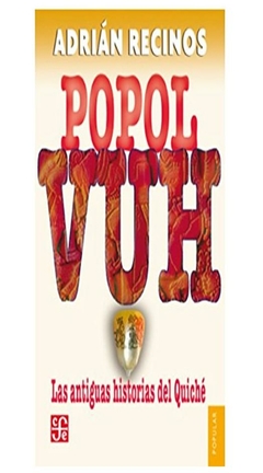 popol vuh. Las antiguas historias del Quiché