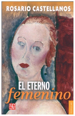 el eterno femenino - rosario castellanos rosario castellanos