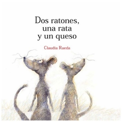 dos ratones, una rata y un queso claudia rueda