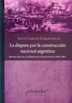 disputa por la construcción nacional argentina