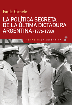 La política secreta de la última dictadura argentina (1976/1983)