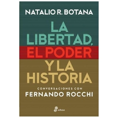 la libertad, el poder y la historia r. botana NATALIO