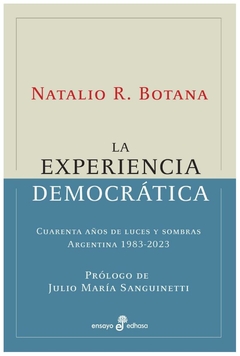 la experiencia democrática cuarenta años argentina 1983-2023 natalio r. BOTANA