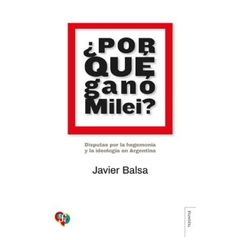 por que gano milei? javier balsa