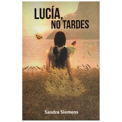 lucia, no tardes sandra siemens