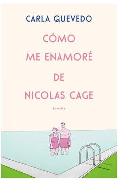 cómo me enamoré de nicolas cage amalia quevedo