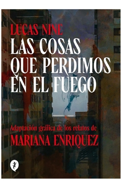 las cosas que perdimos en el fuego lucas nine mariana enriquez