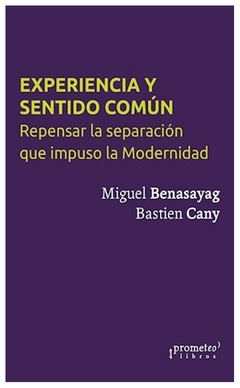 experiencia y sentido común, repensar la separación que impuso la modernidad