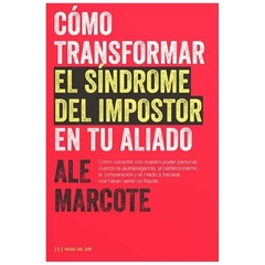 como transformar el sindrome del impostor en tu aliado marcote ale