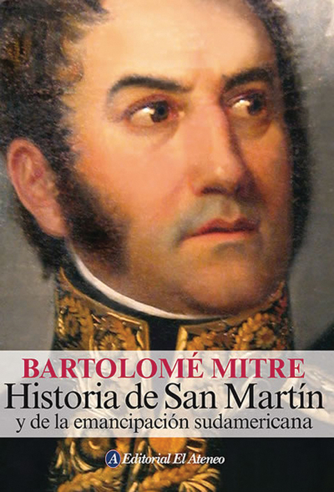 Historia de San Martín y de la emancipación de Sudamérica