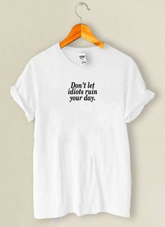 Camiseta Don't Let Idiots Ruin Your Day - comprar online