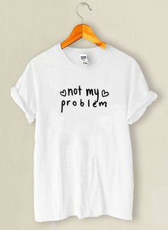 Camiseta Not My Problem - comprar online