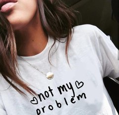 Camiseta Not My Problem